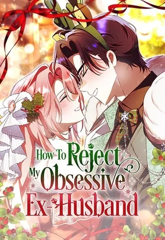 How To Reject My Obsessive Ex-Husband (Official) How To Reject My Obsessive Ex-Husband (Official)