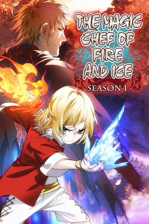 The Magic Chef of Fire and Ice: Season 1 The Magic Chef of Fire and Ice: Season 1